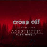 Cross Off - Mark Morton (feat. Chester Bennington)